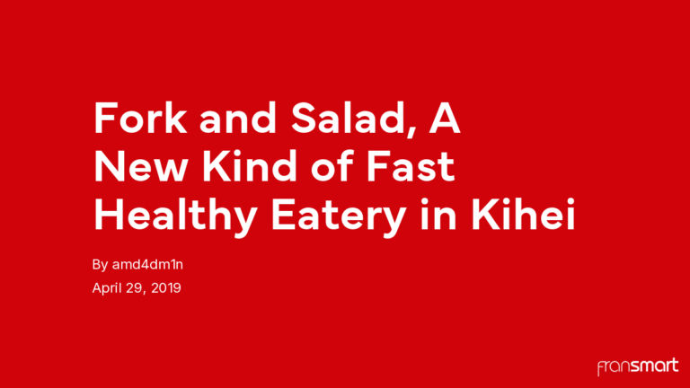 Fork and Salad, A New Kind of Fast Healthy Eatery in Kihei