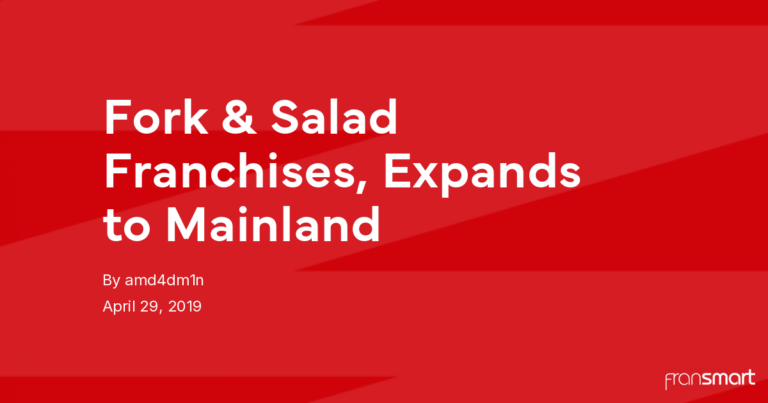 Fork & Salad Franchises, Expands to Mainland