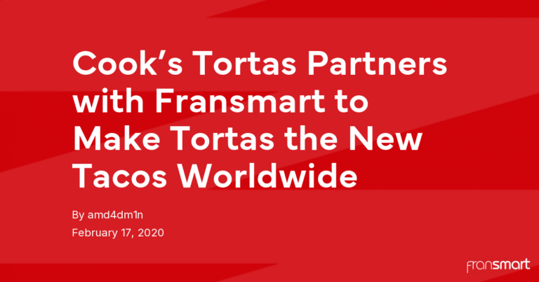 Cook’s Tortas Partners with Fransmart to Make Tortas the New Tacos Worldwide