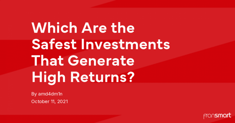 Which Are the Safest Investments That Generate High Returns?