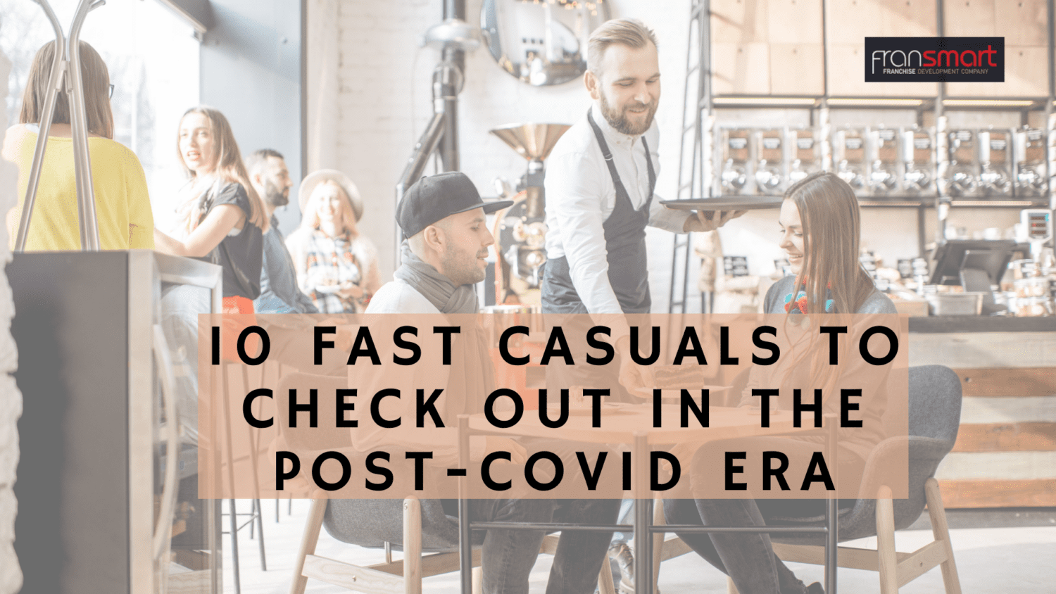 10 Fast Casuals to Check Out in the Post-COVID Era