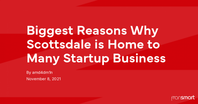 Biggest Reasons Why Scottsdale is Home to Many Startup Business