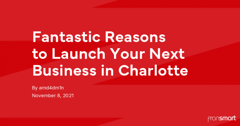 Fantastic Reasons to Launch Your Next Business in Charlotte