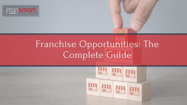 Franchise Opportunities: The Complete Guide