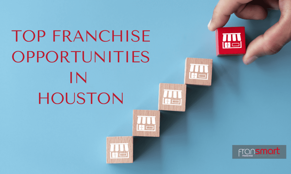 Top Franchise Opportunities in Houston