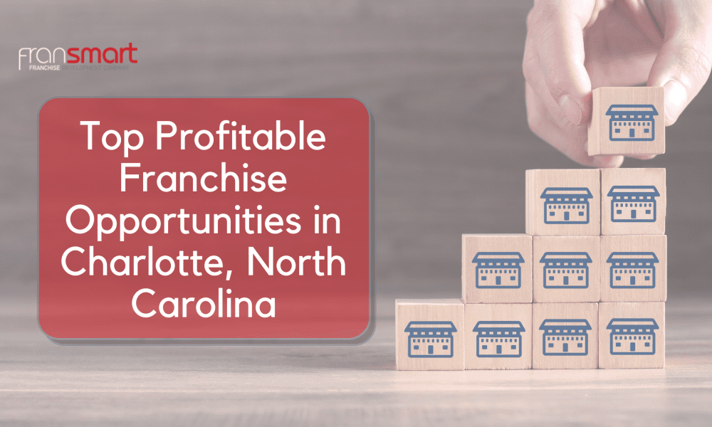 Top Profitable Franchise Opportunities in Charlotte, North Carolina