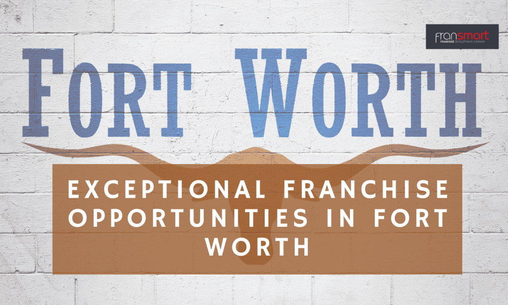Exceptional Franchise Opportunities in Fort Worth