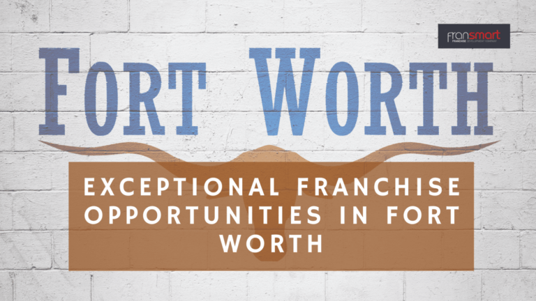 5 Exceptional Franchise Opportunities in Fort Worth