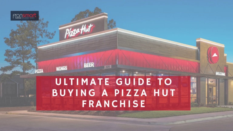 Ultimate Guide to Buying A Pizza Hut Franchise