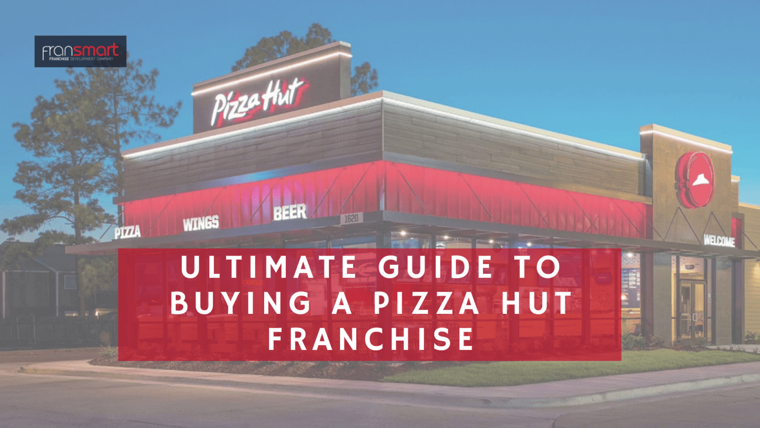 Ultimate Guide to Buying A Pizza Hut Franchise