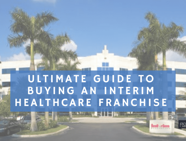 Ultimate Guide to Buying an Interim Healthcare Franchise