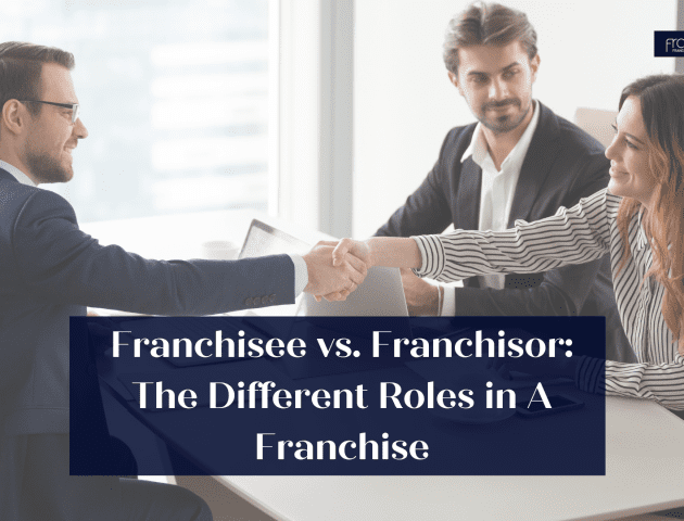 Franchisee vs. Franchisor The Different Roles in A Franchise