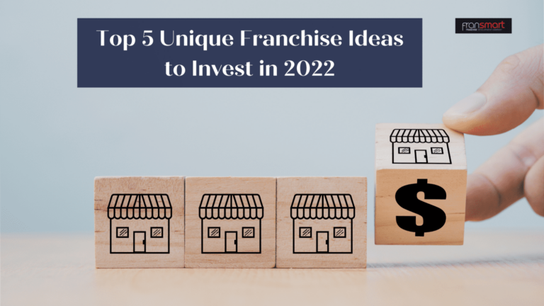 Top 5 Unique Franchise Ideas to Invest in 2022