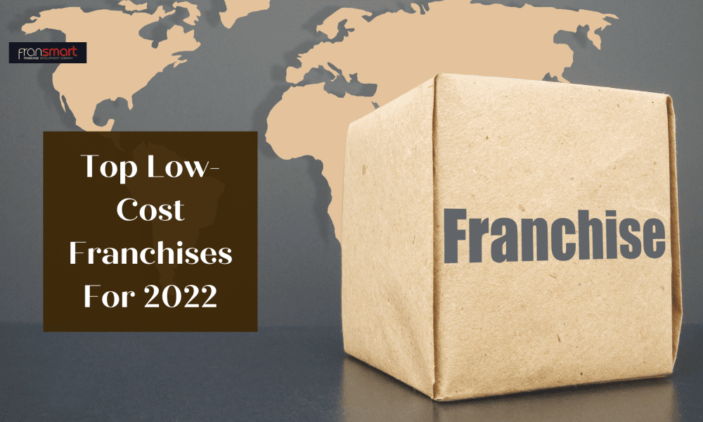 Top Low-Cost Franchises For 2022