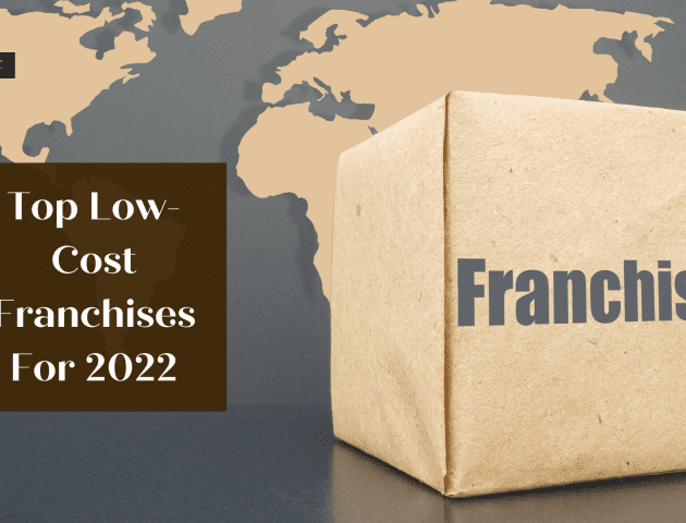 Top Low-Cost Franchises For 2022