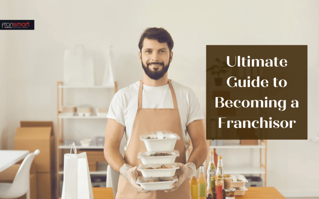 Ultimate Guide to Becoming a Franchisor
