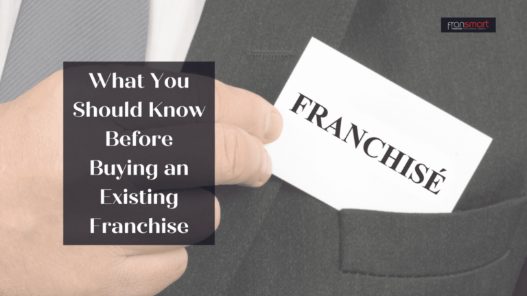 What You Should Know Before Buying an Existing Franchise