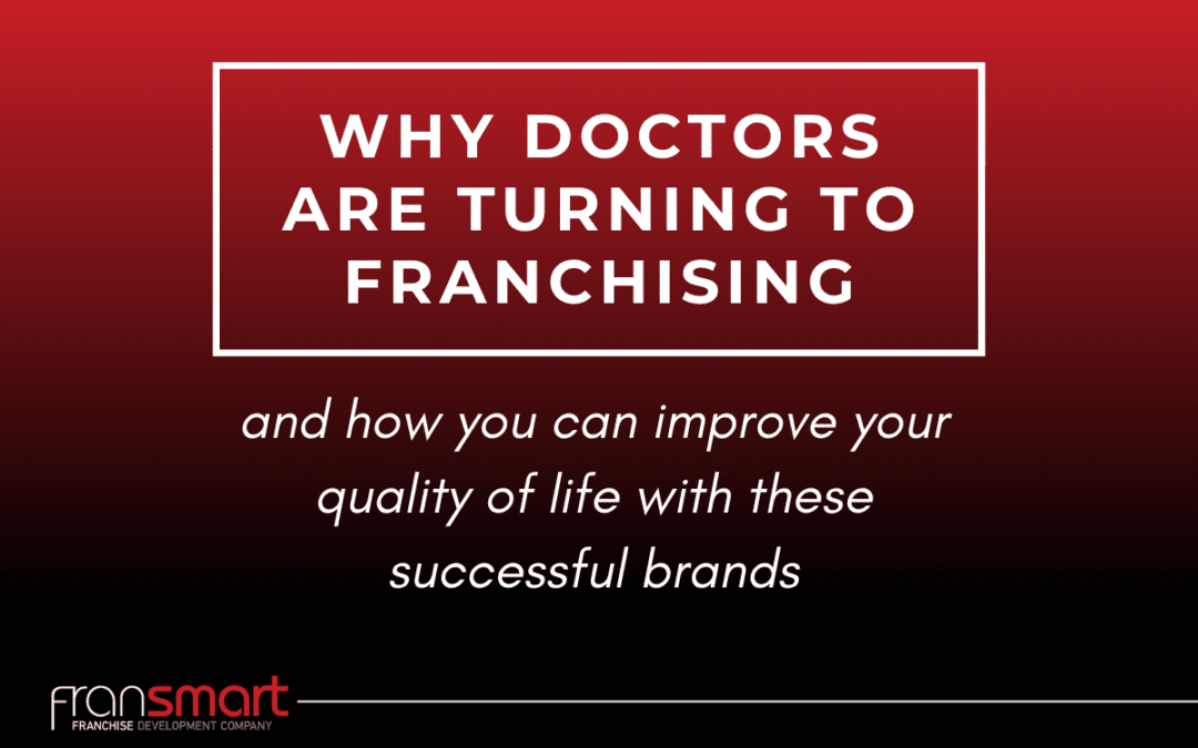 Why Are So Many Doctors Investing In Franchise Brands?