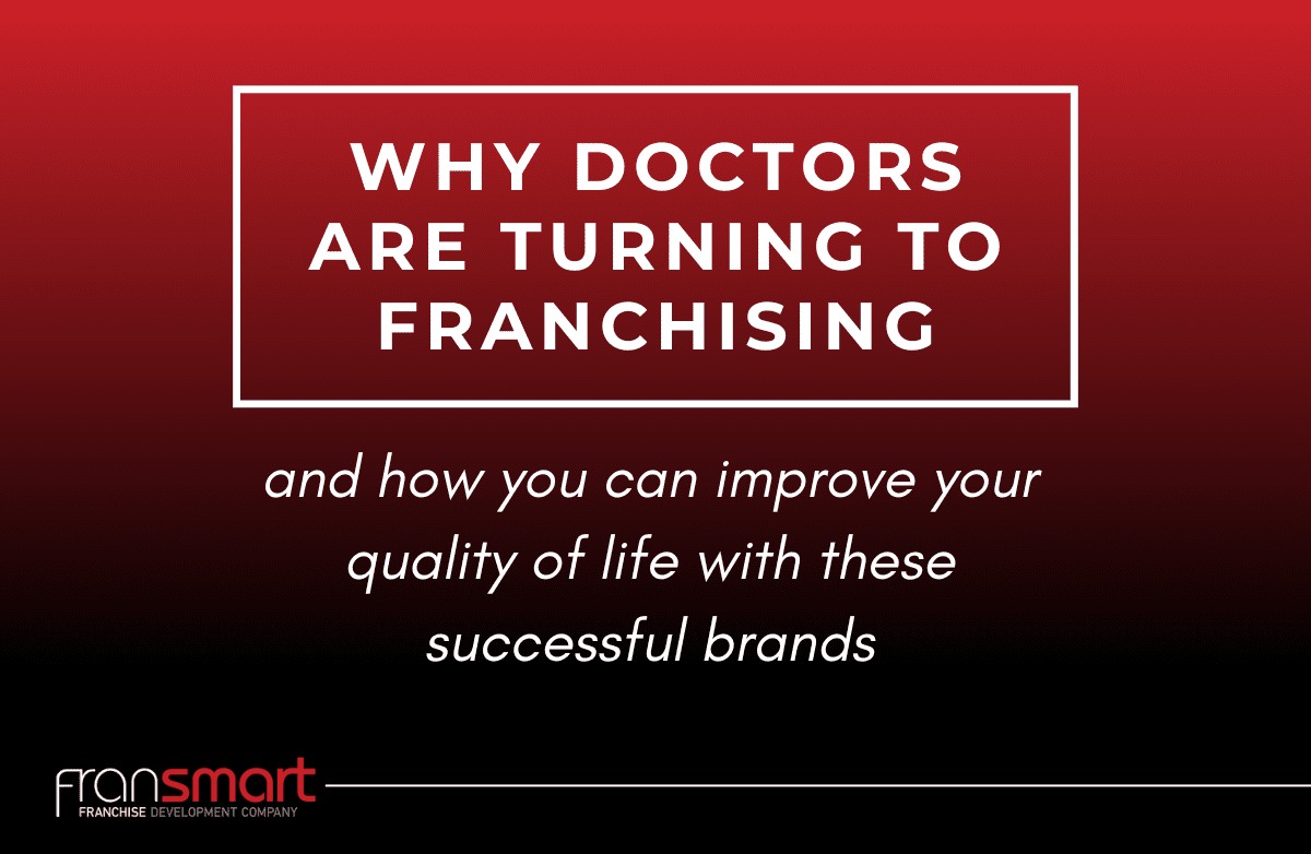 Why-Doctors-Are-Turning-to-Franchising (1200 x 782 px) Red and black graphic with text that says "Why doctors are turning to franchising and how you can improve your quality of life with these successful brands