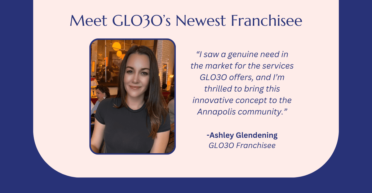 Graphic with image of new franchisee Ashley Glendening introducing her GLO30 franchise