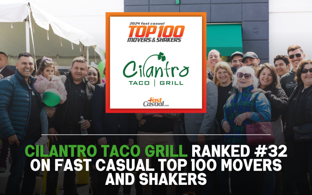 Cilantro Taco Grill Ranked #32 on Fast Casual Top 100 Movers & Shakers