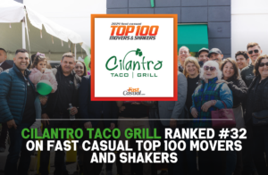 Cilantro Taco Grill Ranked #32 on Fast Casual Top 100 Movers & Shakers