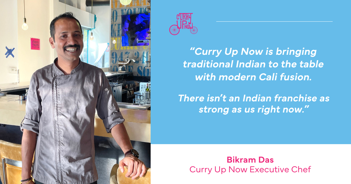 Graphic featuring a head shot of Bikram Das in a Curry Up Now location. He is wearing a grey chef uniform and looking off to the side. The quote next to him is from the article. “Curry Up Now is bringing traditional Indian to the table with modern Cali fusion. There isn’t an Indian franchise as strong as us right now.”