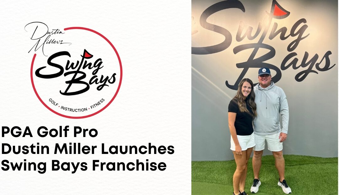 PGA Golf Professional Dustin Miller Launches Franchising for Swing Bays