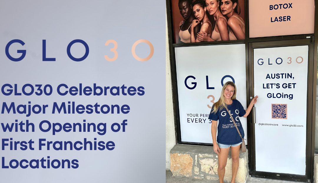 GLO30 Celebrates Major Milestone with Opening of First Franchise Locations