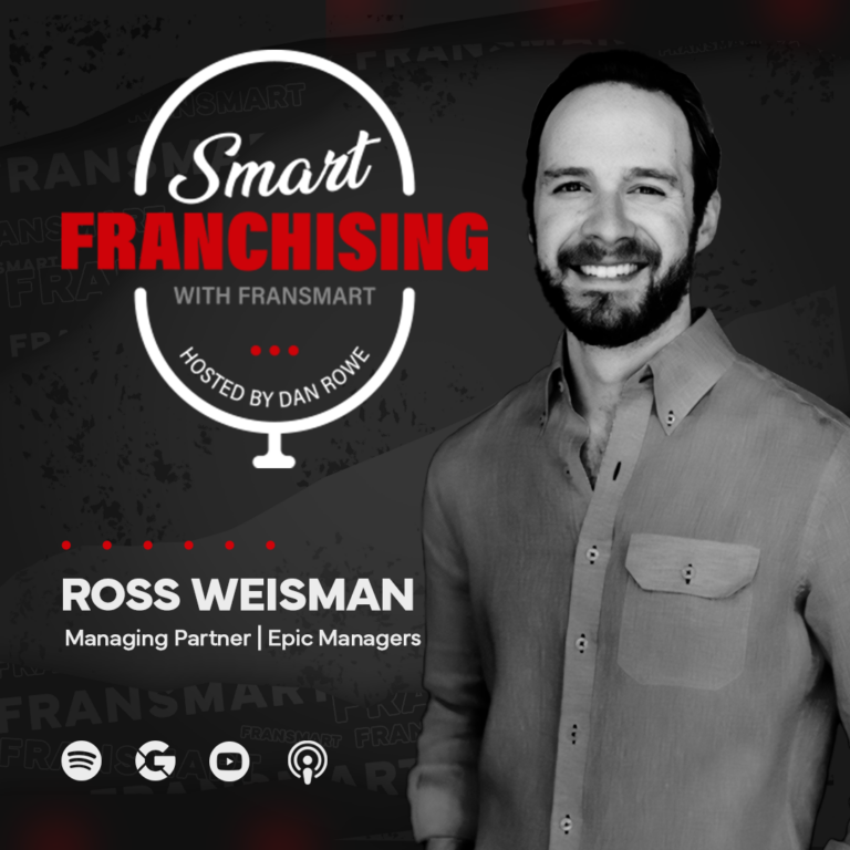 Episode #18: Ross Weisman on Building High – Performing Teams for Franchise Growth