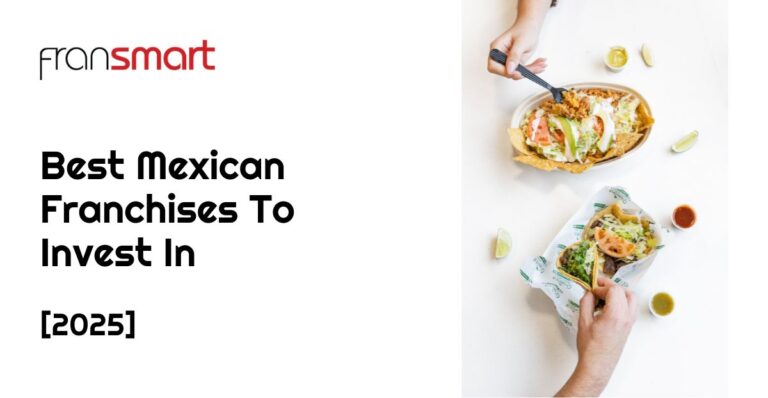 Best Mexican Franchise Restaurants to Invest In 2025