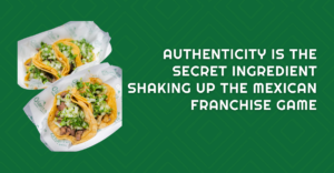 Why ‘Authenticity’ is the Secret Ingredient for Mexican Brands Looking to Stand Out