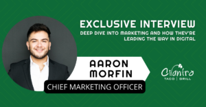 Cilantro Taco Grill Q&A with Chief Marketing Officer Aaron Morfin