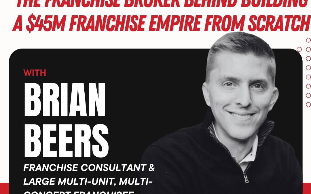 Episode 25: How Brian Beers Built a $45M+ Franchise Portfolio from Scratch