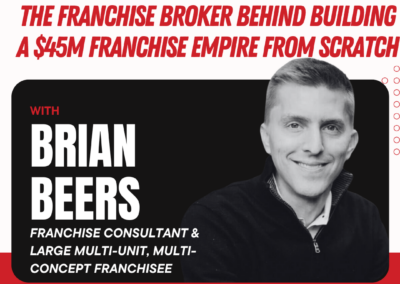 Episode 25: How Brian Beers Built a $45M+ Franchise Portfolio from Scratch