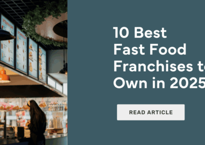 10 Best Fast Food Franchises to Own in 2025
