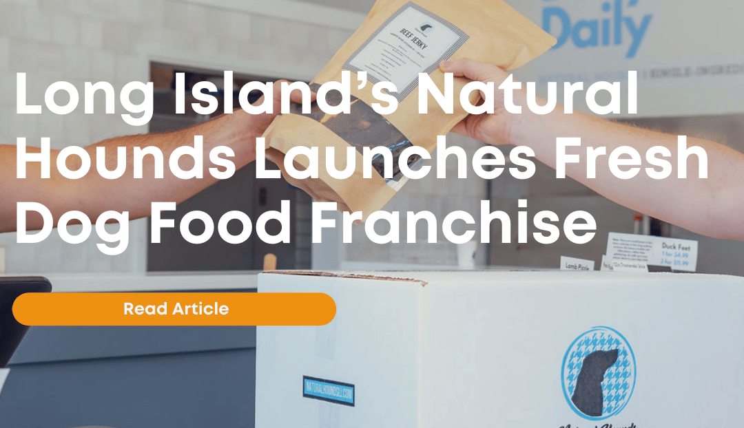 Long Island’s Natural Hounds Launches Fresh Dog Food Franchise