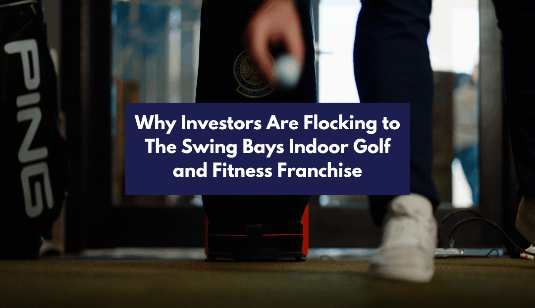 Why Investors Are Flocking to The Swing Bays Indoor Golf and Fitness Franchise