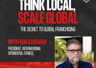 How to Franchise Internationally: Xponential Fitness President Bob Kaufman on Global Growth